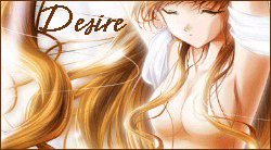 You represent... desire.